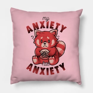 My Anxiety Has Anxiety - Funny Sarcasm Red Panda Gift Pillow