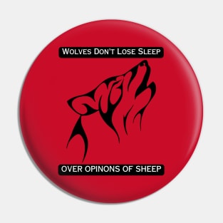 Wolves Don't Lose Sleep Over Opinions Of Sheep Pin