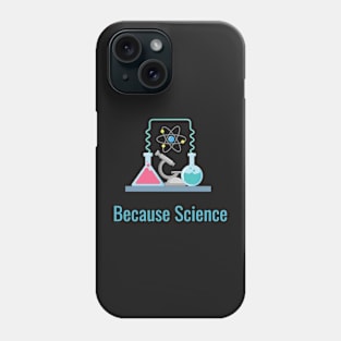 Because Science Phone Case