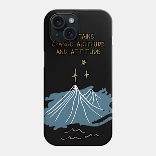 Mountains change altitude and attitude. Phone Case