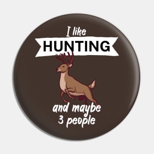 I like hunting and maybe 3 people Pin