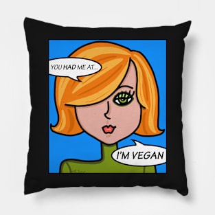 You Had Me At I'm Vegan Pillow