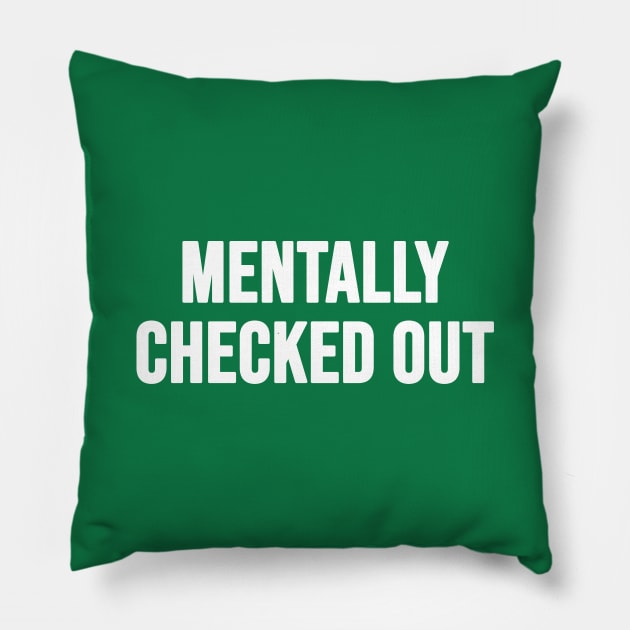 Mentally checked out Pillow by AsKartongs