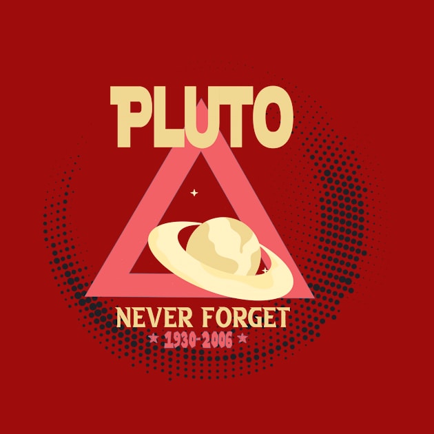 Funny Pluto Never Forget 1930-2006 - Never Forget Pluto Planet Funny Vintage Space Science Gift by wiixyou