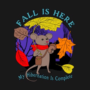 Fall Is Here My Hibernation Is Complete - Cute Autumn Fall Season Design T-Shirt