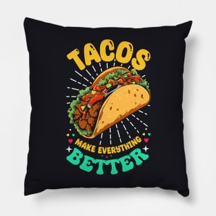 Tacos make everything Better Pillow