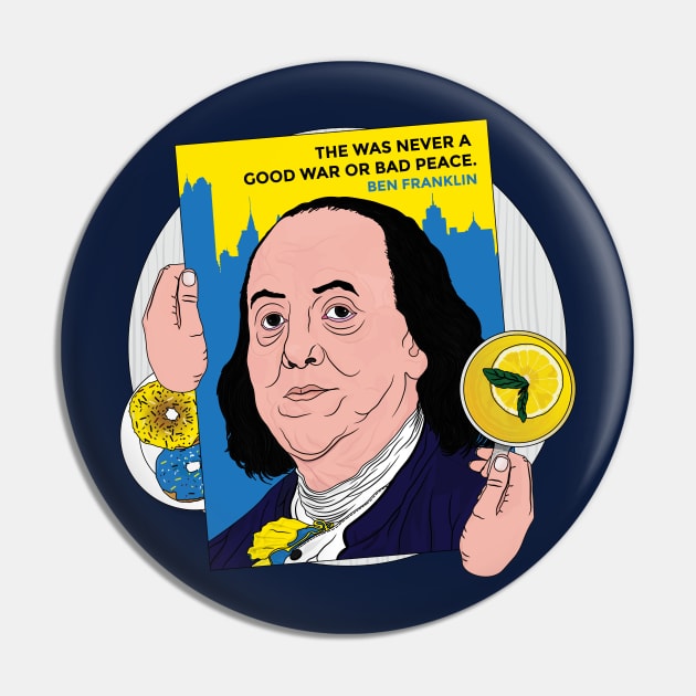 Ben Franklin The Was Never A Good War or A Bad Peace | Benjamin Franklin Ukrainian Pride Donuts and lemonade Pin by Vive Hive Atelier