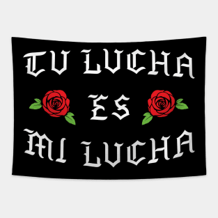 Tu Lucha Es Mi Lucha Tapestry