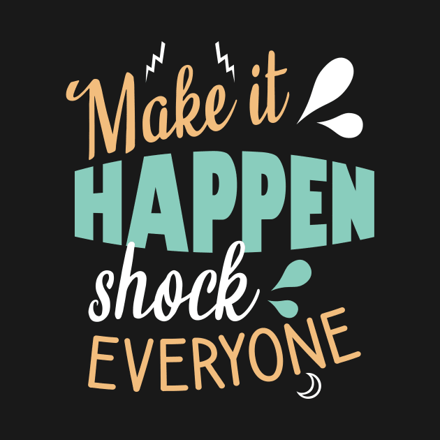 Make it happen shock everyone by cypryanus