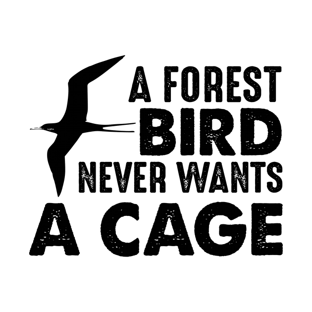 A bird never wants a cage by shopbudgets