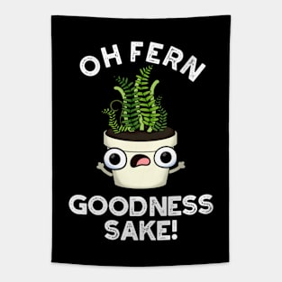 Fern Goodness Sake Funny Plant Pun Tapestry