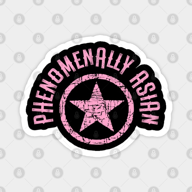 Phenomenally Asian. Asian pride. Asian and proud. Asian women, girls matter. Respect, empower, protect Asian people. Pink star Magnet by BlaiseDesign