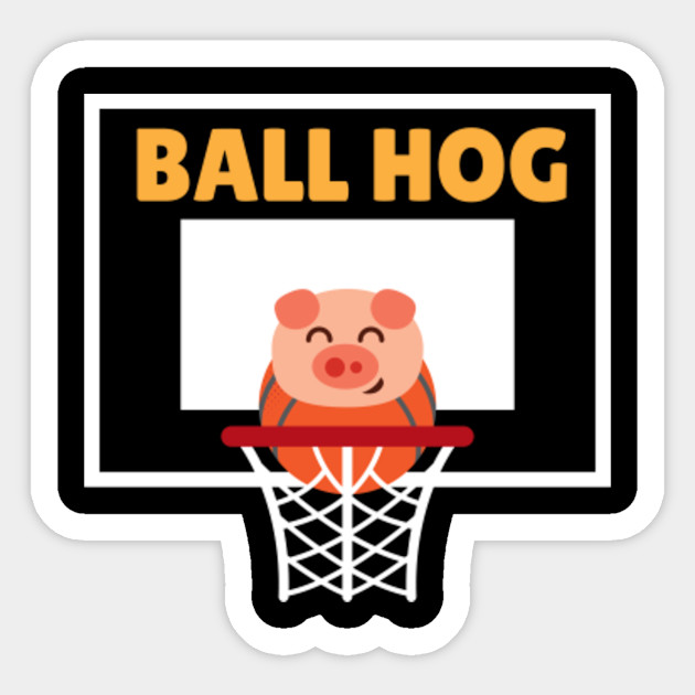 Basketball Pun Ball Hog Joke Basketball Pun Sticker Teepublic