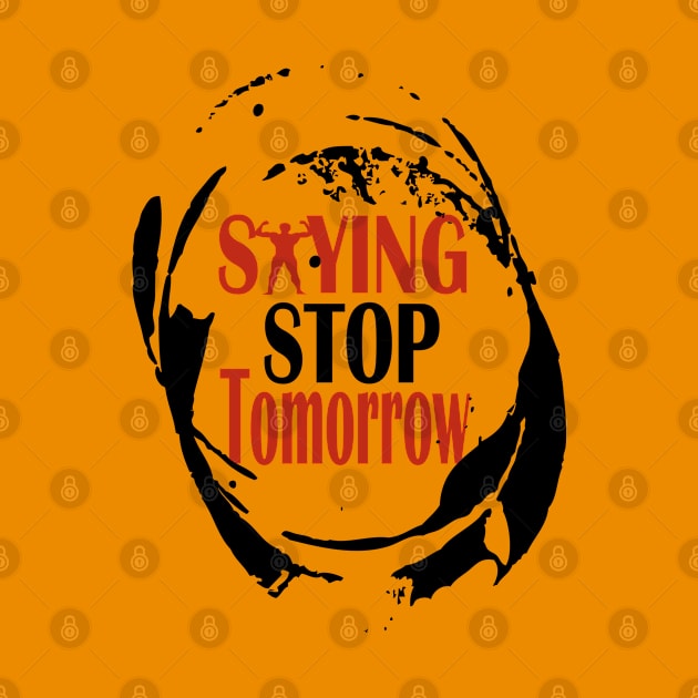 stop saying tomorrow by Day81