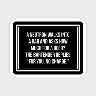 Funny Neutron Walks Into A Bar Science Joke Magnet