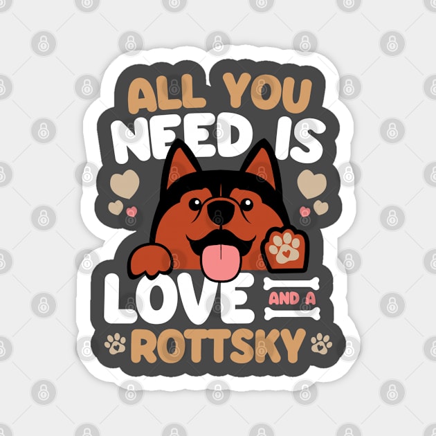 All You Need Is Love And A Rottsky Magnet by Shopparottsky