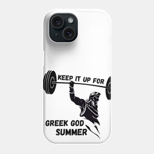 GYM motivational- keep it up for GREEK GOD SUMMER Phone Case