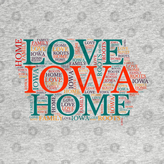 Disover Iowa Home, Love, Roots and Family Map - Iowa - T-Shirt