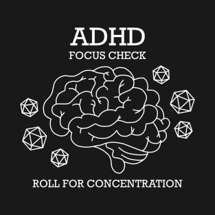 ADHD Focus Check - Roll for Concentration T-Shirt