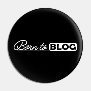 Blogger - Born to blog Pin