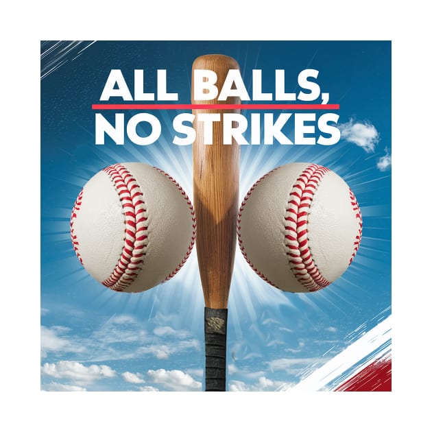 All balls, no strikes by Dizgraceland