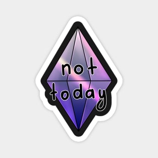 NOT TODAY. Sims 4 mood plumbob Magnet