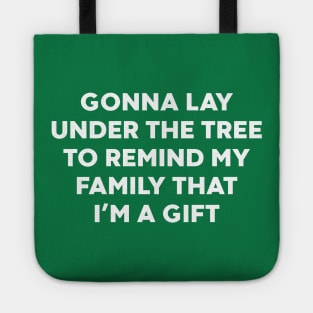 Gonna Lay Under The Tree to Remind My Family That I'm a Gift (White) Tote