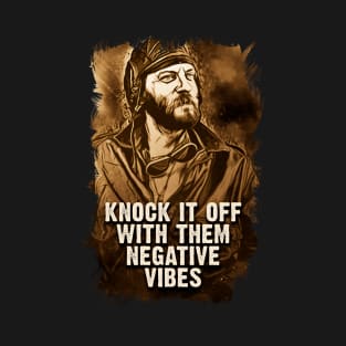 Oddball Vintage Portrait Quote Knock It Off With Them Negative vibes T-Shirt