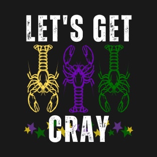 Let's Get Cray Mardi Gras Crayfish/Crawfish T-Shirt