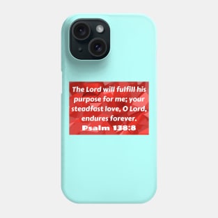 Bible Verse Psalm 138:8 Phone Case