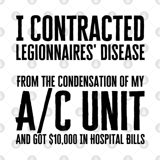 I Contracted Legionnaires Disease by HobbyAndArt