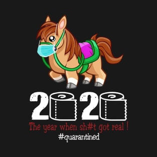 Horse 2020 The year when shit got real T-Shirt