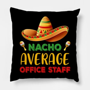 Nacho Average Office Staff Cinco De Mayo Mexican Matching Pillow