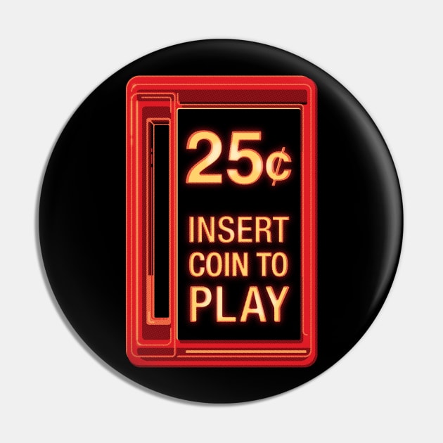 Insert Coin To Play Pin by mannypdesign