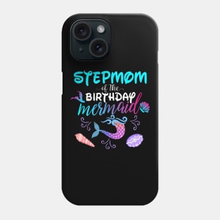 Stepmom Of The Birthday Mermaid Matching Family Phone Case