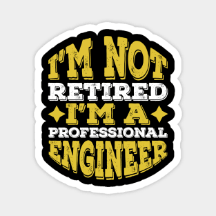 Funny Professional Engineer Retired Gift idea Magnet