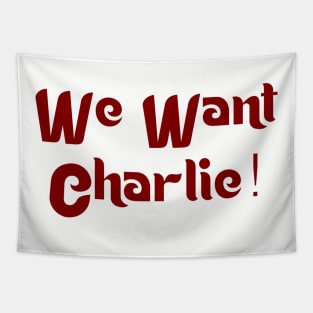 We Want Charlie Tapestry