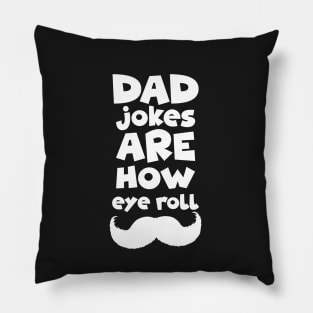 dad jokes are how eye roll-Gift, birthday dad jokes Pillow