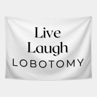 Live Laugh Lobotomy Tapestry