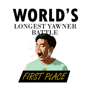 Fake First Place - World's Longest Yawner Battle T-Shirt