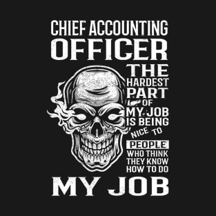 Chief Accounting Officer T Shirt - The Hardest Part Gift Item Tee T-Shirt