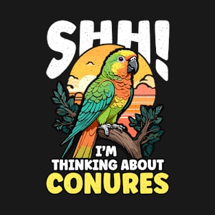 Conure Shh I'm Thinking About Parrot Conure Lover T-Shirt