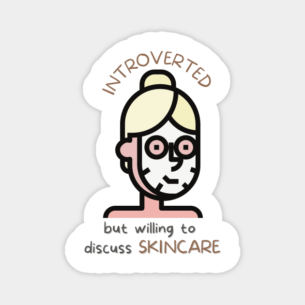 Introverted But Willing To Discuss Skincare Magnet by casualism