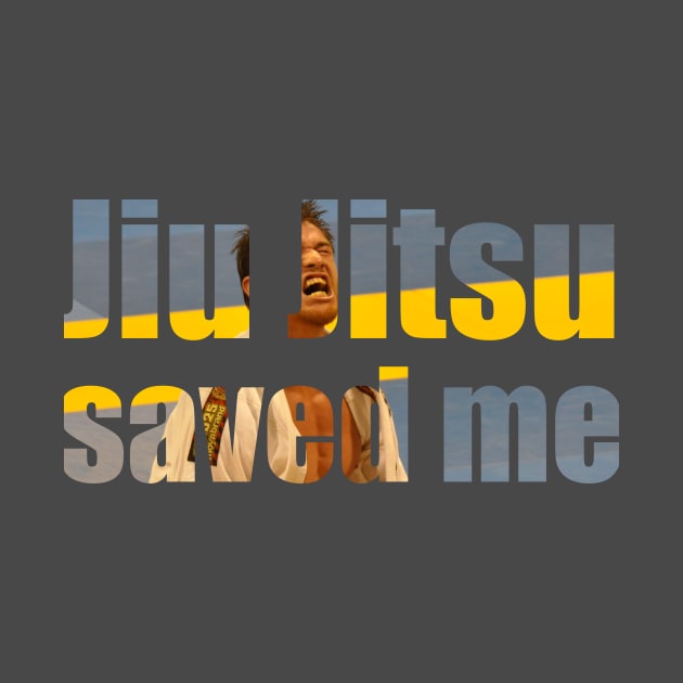 Jiu Jitsu Saved Me Inspirational T-Shirt by shewpdaddy