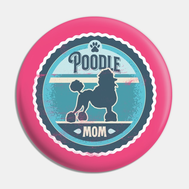 Poodle Mom - Distressed Poodle Silhouette Design Pin by DoggyStyles