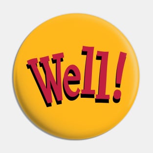 Well! - an interjection Pin