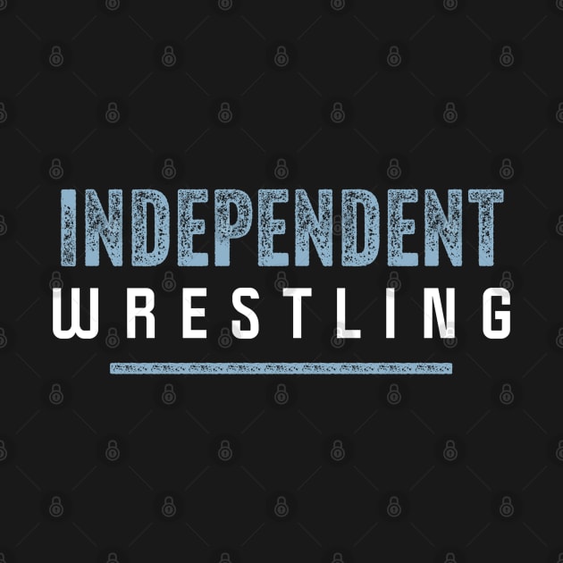 Independent Wrestling by Rusty Wrestling Shirts