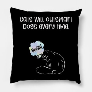 Cats will outsmart dogs every time Pillow