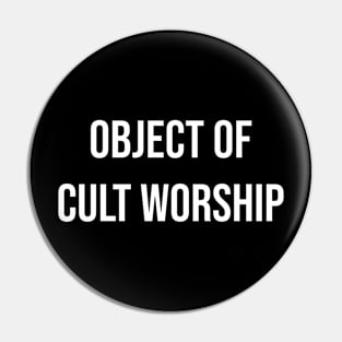 Object of Cult Worship Pin