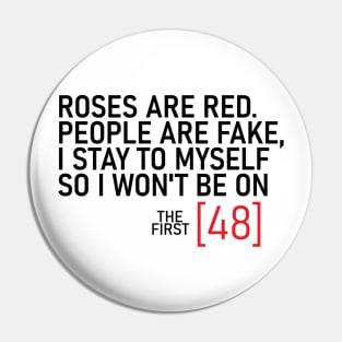 Roses are red people are fake I stay to myself so I won't be on Pin